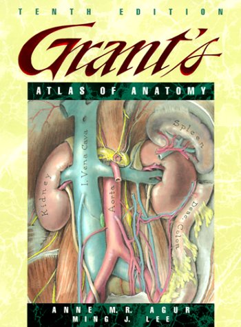 Grant's Atlas of Anatomy  10th 1999 (Revised) 9780683302646 Front Cover