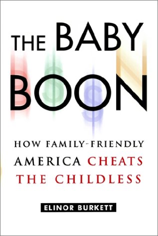 Baby Boon How Family-Friendly America Cheats the Childless  2002 9780743242646 Front Cover