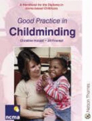 Good Practice in Childminding A Handbook for the Diploma in Home-Based Childcare 4th 2006 9780748797646 Front Cover