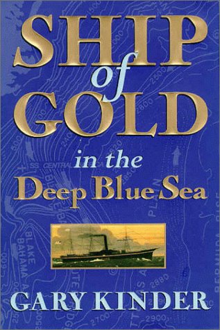 Ship of Gold in the Deep Blue Sea The History and Discovery of America's Richest Shipwreck  1998 9780871134646 Front Cover