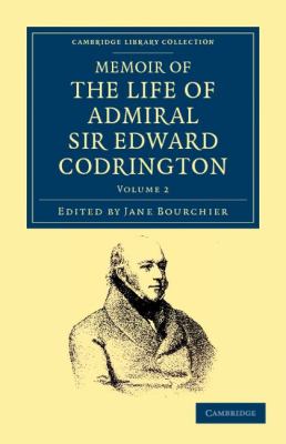 Memoir of the Life of Admiral Sir Edward Codrington  N/A 9781108044646 Front Cover