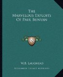 Marvelous Exploits of Paul Bunyan  N/A 9781162701646 Front Cover