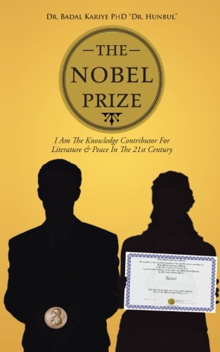 The Nobel Prize: I Am the Knowledge Contributor for Literature & Peace in the 21st Century  2012 9781477296646 Front Cover