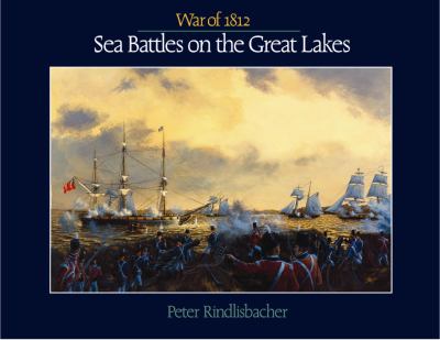 War of 1812: Sea Battles on the Great Lakes  2012 9781550823646 Front Cover