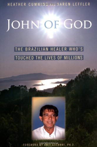 John of God The Brazilian Healer Who's Touched the Lives of Millions  2007 9781582701646 Front Cover