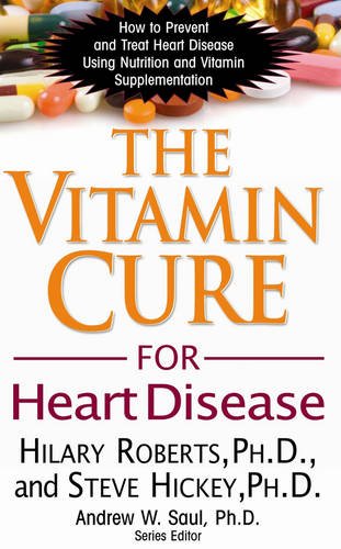 Vitamin Cure for Heart Disease How to Prevent and Treat Heart Disease Using Nutrition and Vitamin Supplementation  2011 9781591202646 Front Cover