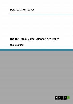 Die Umsetzung der Balanced Scorecard  N/A 9783638734646 Front Cover