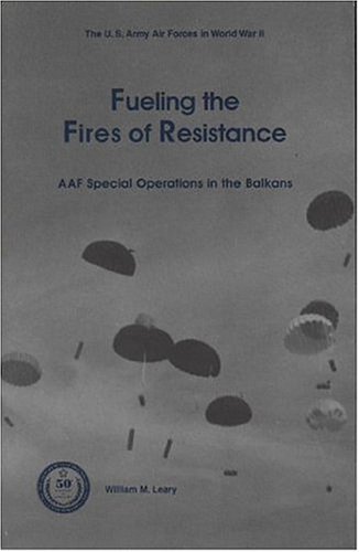 Fueling the Fires of Resistance Army Air Forces Special Operations in the Balkans During World War 2 N/A 9780160613647 Front Cover