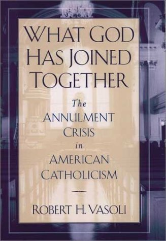 What God Has Joined Together The Annulment Crisis in American Catholicism  1998 9780195107647 Front Cover