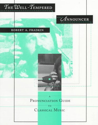 Well-Tempered Announcer A Pronunciation Guide to Classical Music  1996 (Annotated) 9780253210647 Front Cover