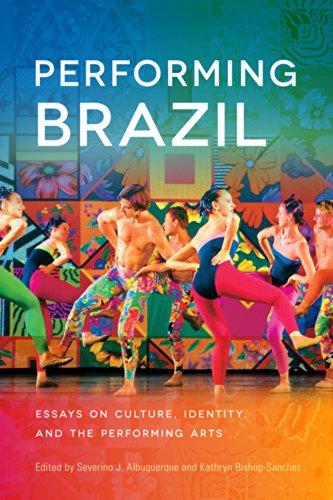 Performing Brazil Essays on Culture, Identity, and the Performing Arts  2015 9780299300647 Front Cover