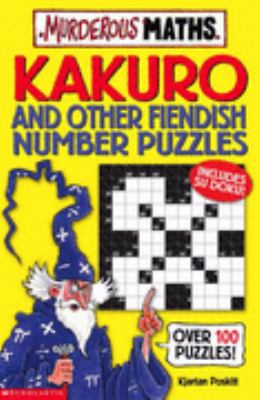 Kakuro and Other Fiendish Number Puzzles (Murderous Maths) N/A 9780439951647 Front Cover