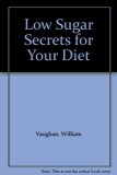 Low Sugar Secrets for Your Diet N/A 9780446328647 Front Cover