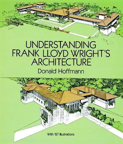 Understanding Frank Lloyd Wright's Architecture   1995 9780486283647 Front Cover