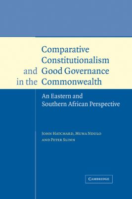 Comparative Constitutionalism and Good Governance in the Commonwealth An Eastern and Southern African Perspective  2003 9780521584647 Front Cover