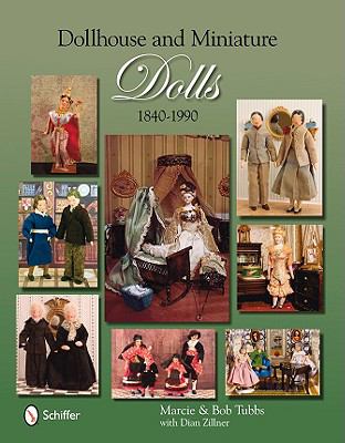 Dollhouse and Miniature Dolls 1840-1990  2009 9780764332647 Front Cover