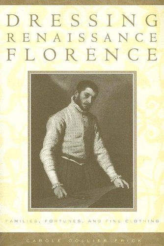 Dressing Renaissance Florence Families, Fortunes, and Fine Clothing  2002 9780801882647 Front Cover