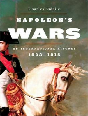 Napoleon's Wars: An International History, 1803-1815  2008 9781400109647 Front Cover