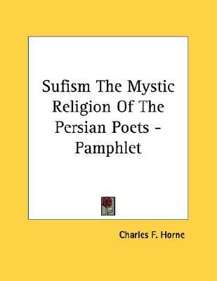 Sufism the Mystic Religion of the Persian Poets - Pamphlet   2006 9781428693647 Front Cover