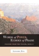 Words of Power, Echoes of Praise Prayers from the Psalms, Book Ii  2011 9781449722647 Front Cover