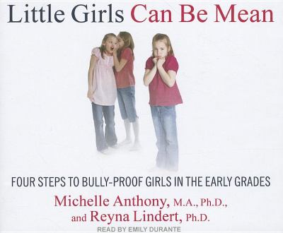Little Girls Can Be Mean: Four Steps to Bully-proof Girls in the Early Grades  2011 9781452605647 Front Cover
