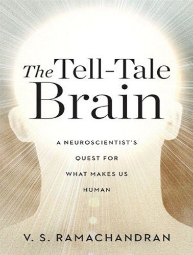 The Tell-tale Brain: A Neuroscientist's Quest for What Makes Us Human  2011 9781452650647 Front Cover