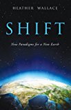 Shift New Paradigms for a New Earth N/A 9781618520647 Front Cover