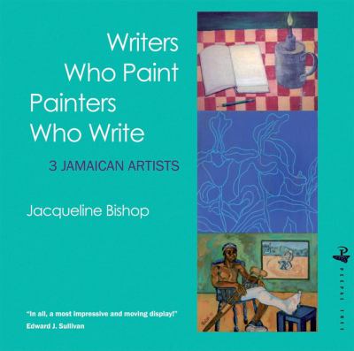 Writers Who Paint Painters Who Write 3 Jamaican Artists  2009 9781845230647 Front Cover