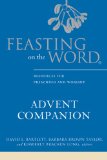 Feasting on the Word Advent Companion A Thematic Resource for Preaching and Worship  2014 9780664259648 Front Cover
