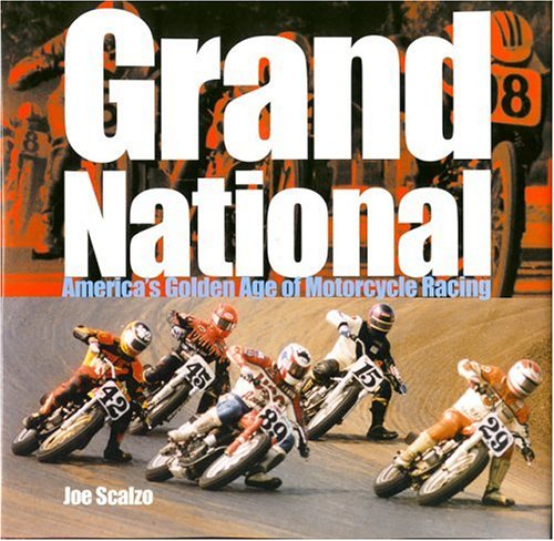 Grand National America's Golden Age of Motorcycle Racing  2004 (Revised) 9780760320648 Front Cover