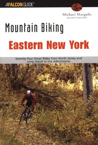 Eastern New York Seventy-Four Epic Rides from North Jersey and Long Island to the Adirondacks 2nd 2002 9780762722648 Front Cover