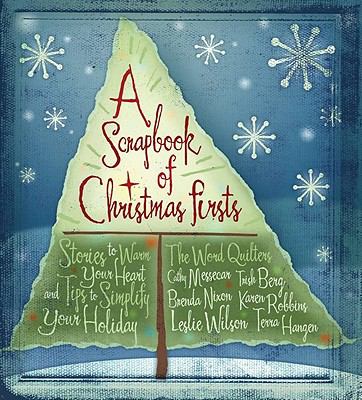Scrapbook of Christmas Firsts Stories to warm your heart and tips to simplify your Holidays N/A 9780891125648 Front Cover