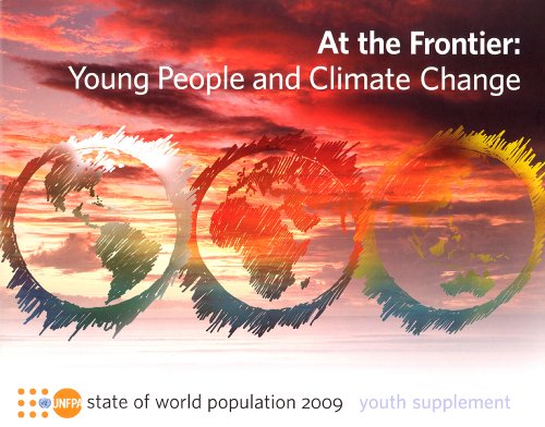 State of the World Population Report 2009 Youth Supplement At the Frontier; Young People and Climate Change  2011 9780897149648 Front Cover
