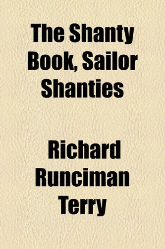 Shanty Book, Sailor Shanties   2010 9781153756648 Front Cover
