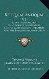 Reliquiae Antiquae V1 : Scraps from Ancient Manuscripts, Illustrating Chiefly Early English Literature and the English Language (1845) N/A 9781165032648 Front Cover