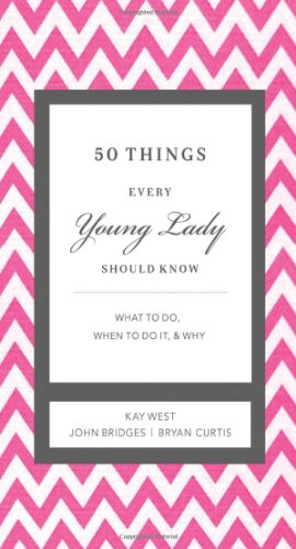 50 Things Every Young Lady Should Know What to Do, When to Do It, and Why  2011 9781401600648 Front Cover