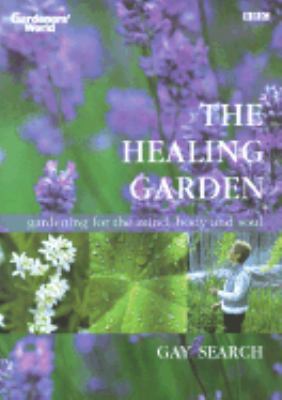 Healing Garden : Gardening for the Mind, Body and Soul  2002 9781553662648 Front Cover