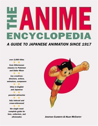 Anime Encyclopedia : A Guide to Japanese Animation since 1917  2001 9781880656648 Front Cover