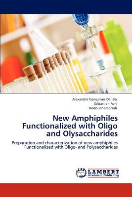 New Amphiphiles Functionalized with Oligo and Olysaccharides  N/A 9783848425648 Front Cover