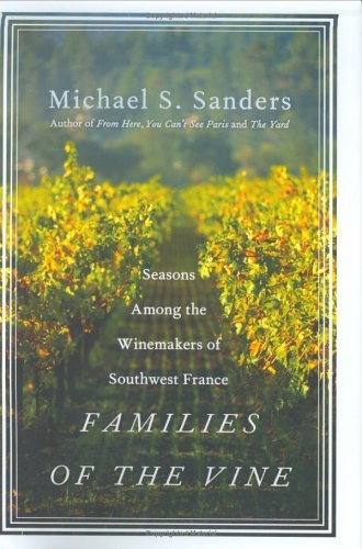 Families of the Vine Seasons among the Winemakers of Southwest France  2005 9780060559649 Front Cover
