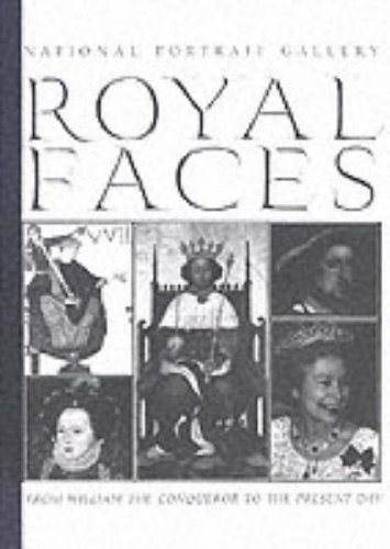 Royal Faces From William the Conqueror to the Present Day 2nd 1990 9780112904649 Front Cover