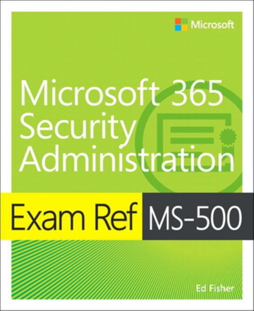 Exam Ref Ms-500 Microsoft 365 Security Administration:   2019 9780135802649 Front Cover