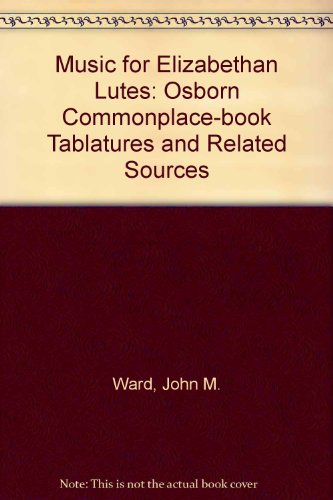 Music for Elizabethan Lutes The Osborn Commonplace-Book Tablatures and Related Sources2-Volume Set  1992 9780193152649 Front Cover