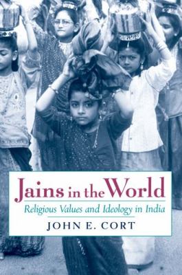 Jains in the World Religious Values and Ideology in India  2011 9780199796649 Front Cover