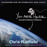You Are Here Around the World in 92 Minutes: Photographs from the International Space Station  2014 9780316379649 Front Cover
