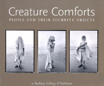 Creature Comforts People and Their Security Objects  2002 9780618118649 Front Cover
