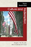 Culture and Redemption Religion, the Secular, and American Literature  2006 9780691049649 Front Cover