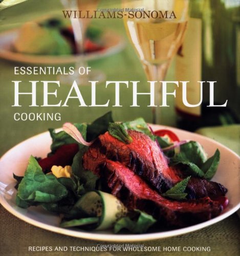 Essentials of Healthful Cooking Recipes and Techniques for Wholesome Home Cooking  2003 9780848728649 Front Cover