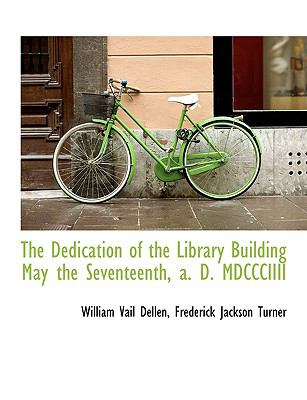 Dedication of the Library Building May the Seventeenth, a D Mdccciiii N/A 9781115270649 Front Cover