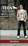 Teen Leadership Revolution How Ordinary Teens Become Extraordinary Leaders N/A 9781470166649 Front Cover
